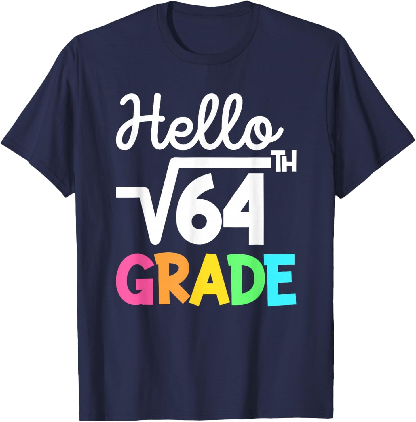 Hello 8th Grade Square Root of 64 Back to School 1st Day T-Shirt - T-Shirt | Navy