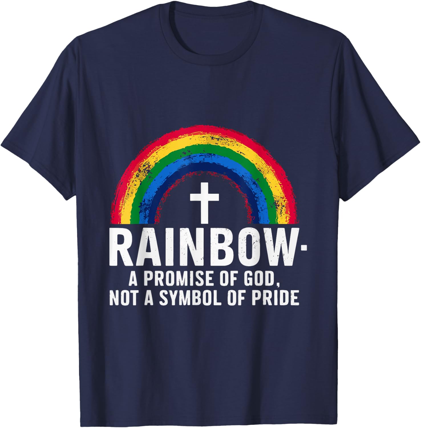 Rainbow A Promise Of God Not A Symbol Of Pride T-Shirt - T-Shirt | Navy