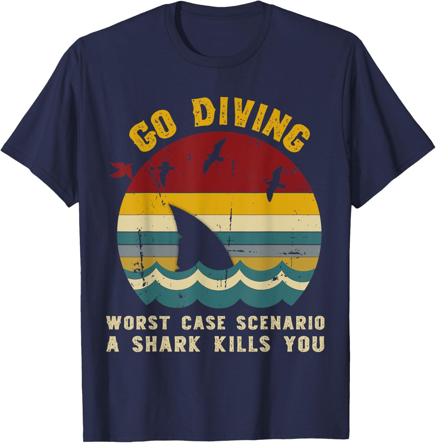 Go Diving Worst Case Scenario A Shark Kills You, Vintage T-Shirt - T-Shirt | Navy