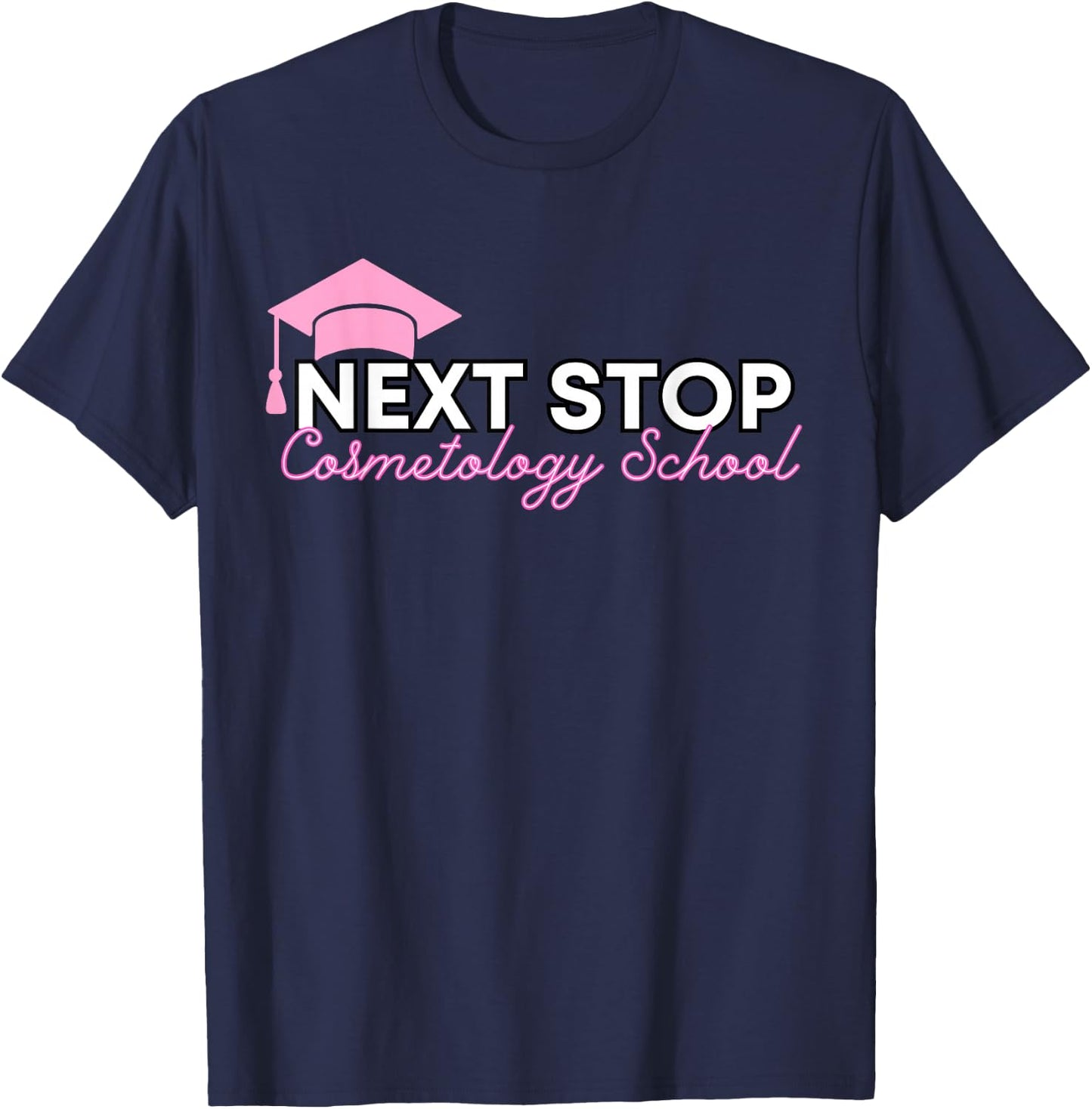 Future Cosmotologist Next Stop Cosmetology School T-Shirt - T-Shirt | Navy