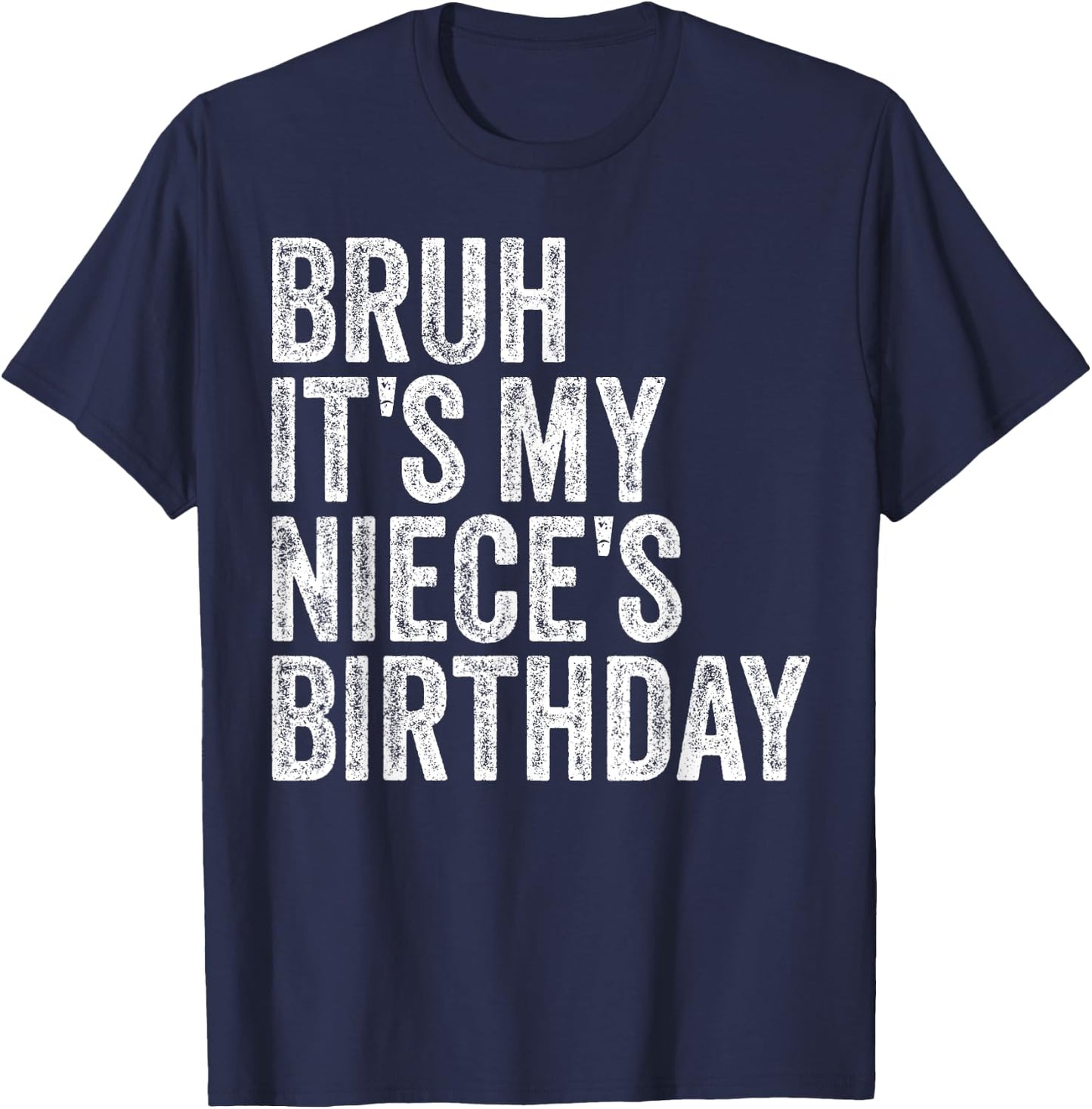 Bruh It's My Niece's Birthday Girl Princess Happy OMG Funny T-Shirt - T-Shirt | Navy