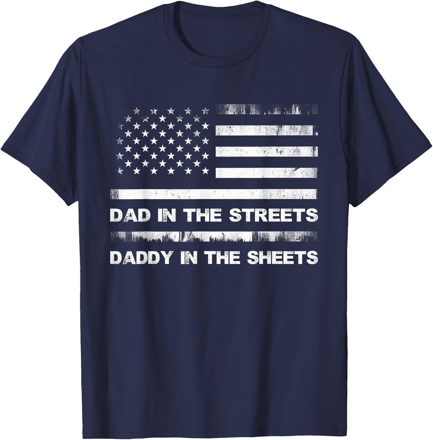 Dad In The Streets Daddy In The Sheets Daddy Father's Day T-Shirt - T-Shirt | Navy