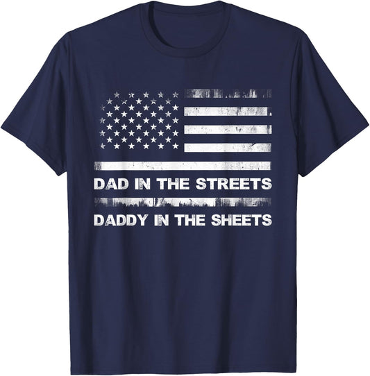 Dad In The Streets Daddy In The Sheets Daddy Father's Day T-Shirt - T-Shirt | Navy