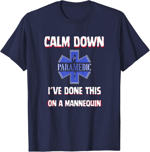 Paramedic First Aid Responder Gifts Calm Down I've Done This On A Mannequin Funny EMT Gag