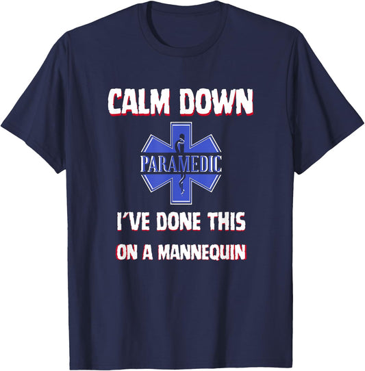 Paramedic First Aid Responder Gifts Calm Down I've Done This On A Mannequin Funny EMT Gag T-Shirt - T-Shirt | Navy