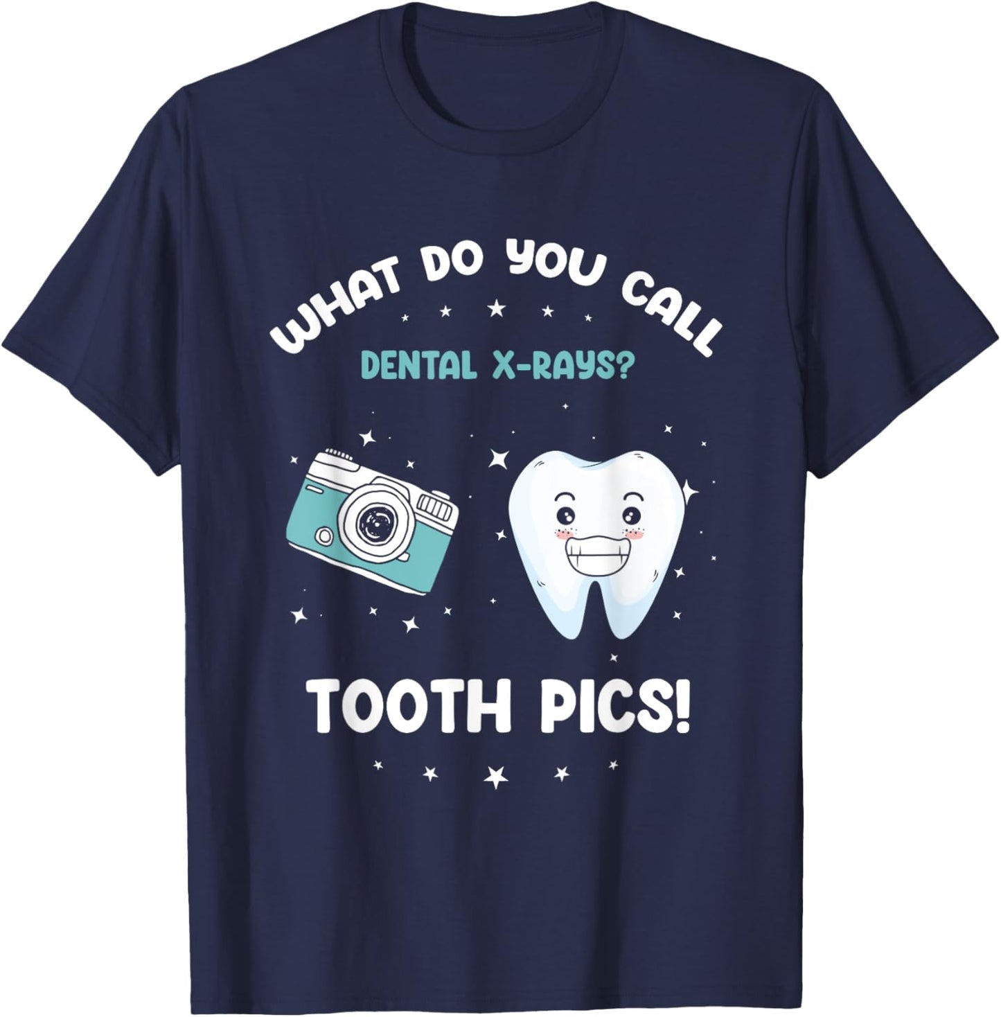 Dental X-Ray Humor | What Do You Call Tooth Pics? T-Shirt - T-Shirt | Navy