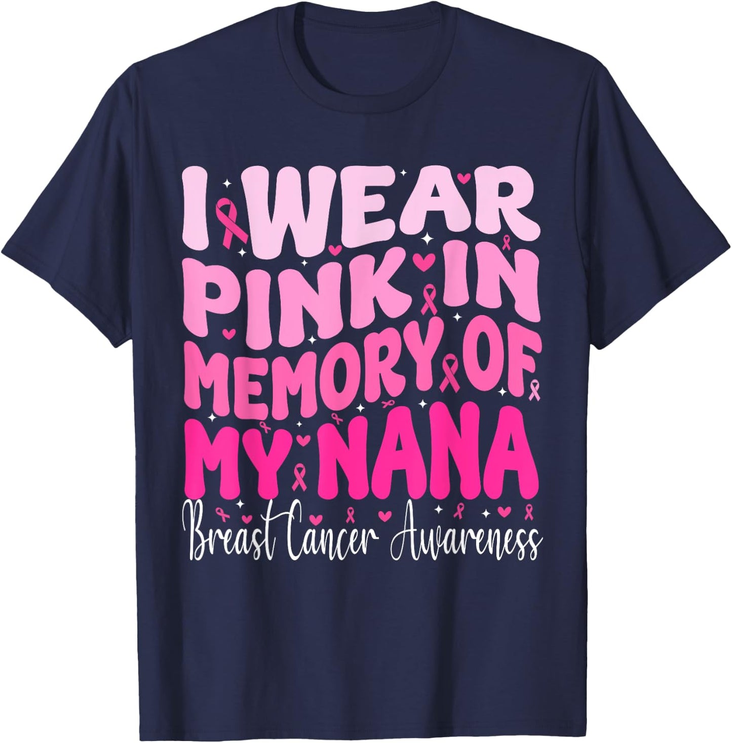 I Wear Pink In Memory Of My Nana Breast Cancer Awareness T-Shirt - T-Shirt | Navy