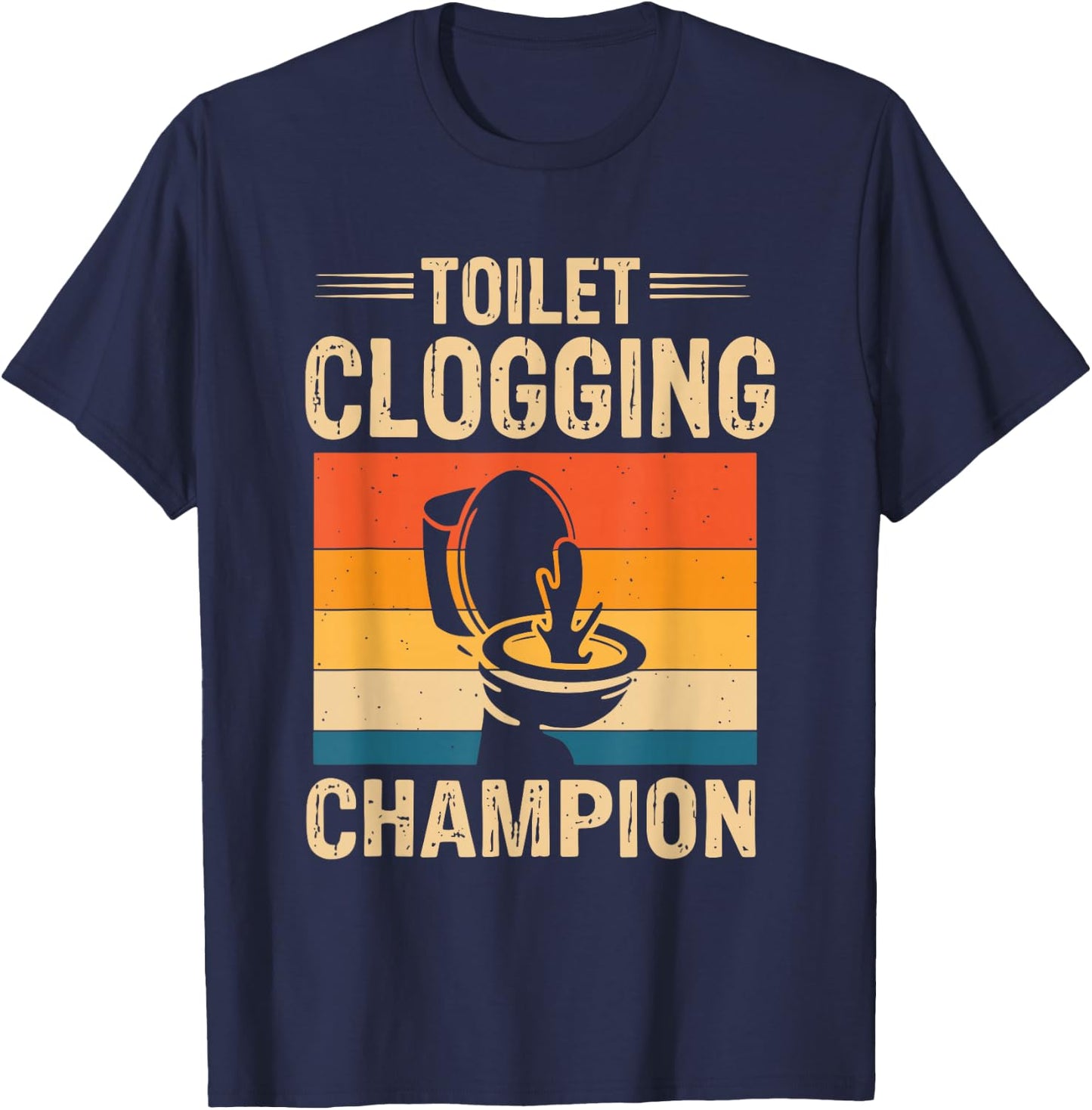 Toilet Clogging Champions Award Dad Jokes T-Shirt - T-Shirt | Navy