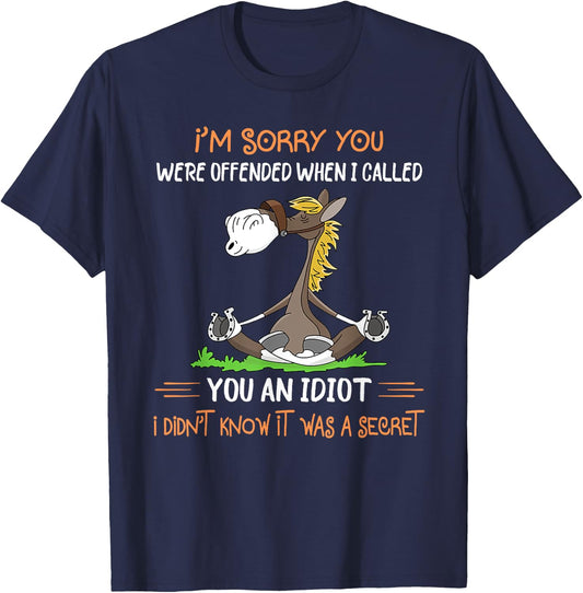 I'm sorry you were offended when I called you an idiot T-Shirt - T-Shirt | Navy