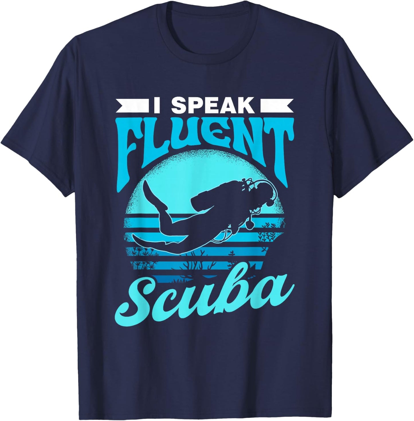 I Speak Fluent Scuba Divers Diver Dive Lover Scuba Diving T-Shirt - T-Shirt | Navy