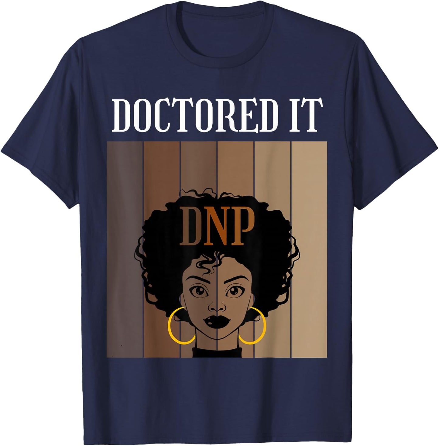 Doctored It DNP Nursing Practice Degree Graduate Black Afro T-Shirt - T-Shirt | Navy