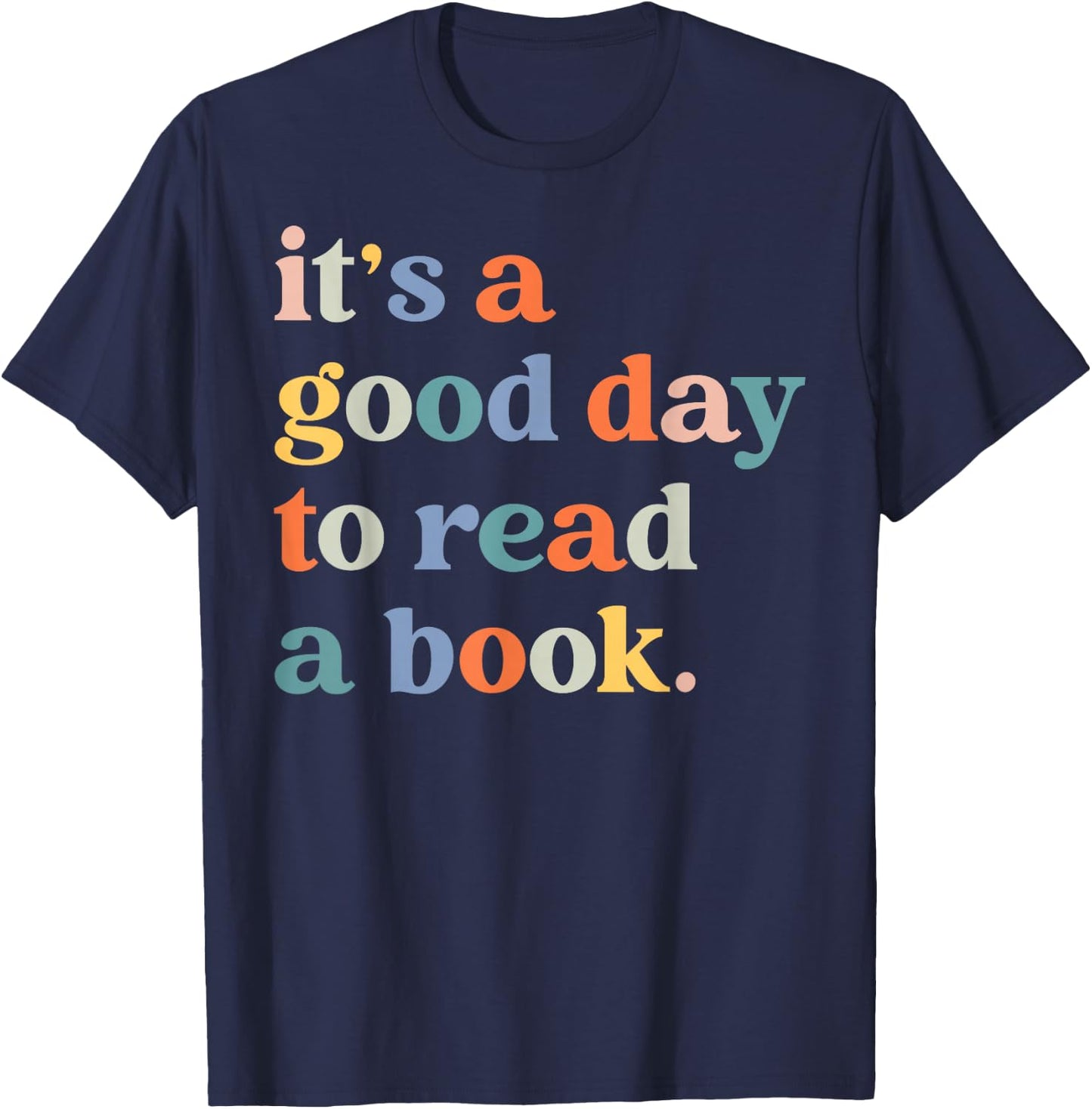 It's A Good Day To Read A Book Funny Books Library Reading T-Shirt - T-Shirt | Navy