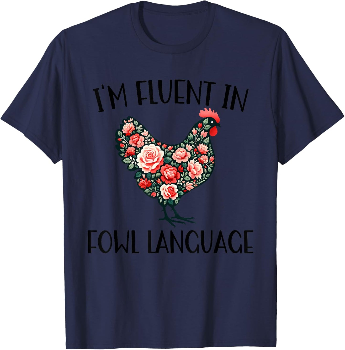 I'm Fluent in Fowl Language Funny Chicken Farmhouse T-Shirt - T-Shirt | Navy