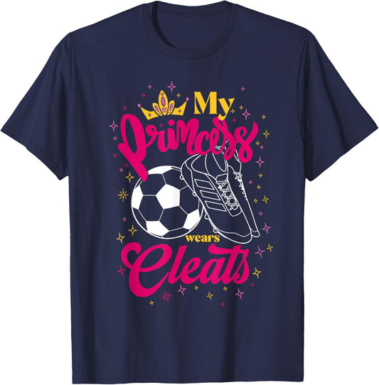 My Princess Wears Cleats Classy Soccer Player Sports Lovers T-Shirt - T-Shirt | Navy