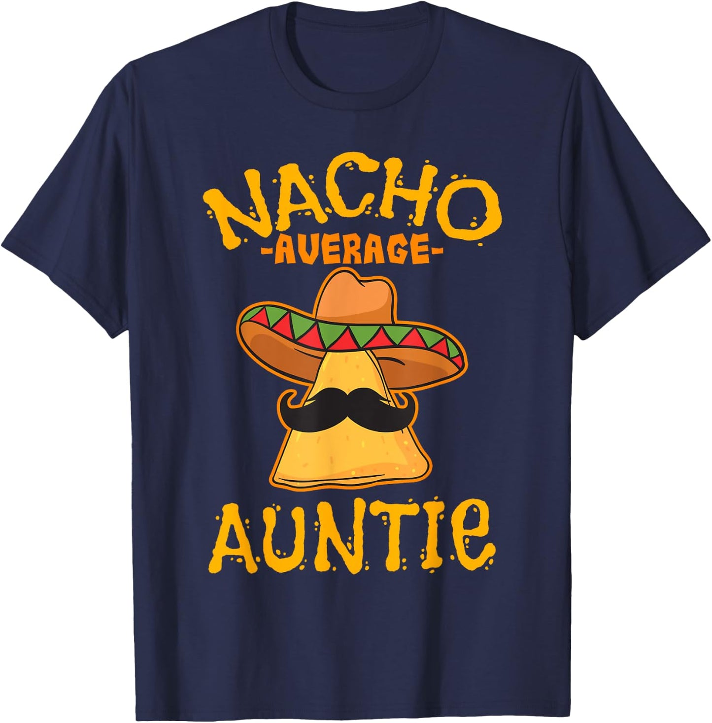 Nacho Average Auntie Mexican Cinco De Mayo Aunt Fiesta T-Shirt - T-Shirt | Navy