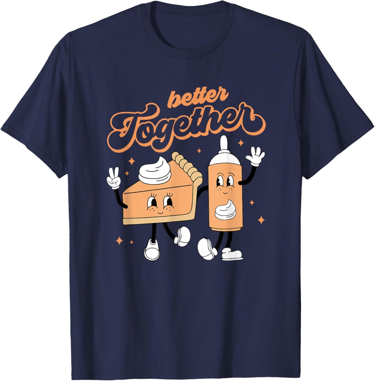 Better Together Pumpkin Pie And Cream Thanksgiving T-Shirt - T-Shirt | Navy