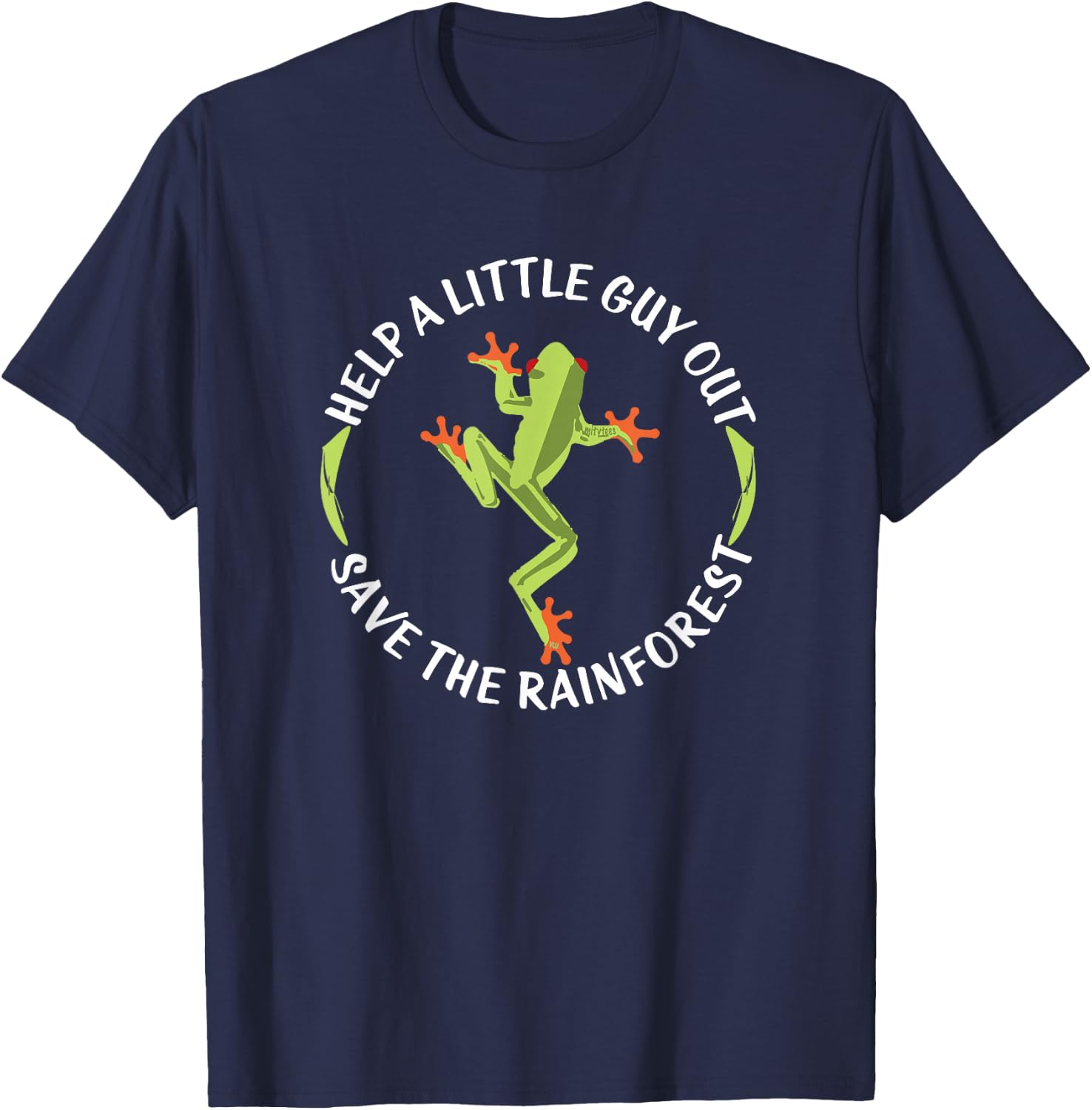 Help A Little Guy Out - Tree Frog - SAVE THE RAINFOREST T-Shirt - T-Shirt | Navy