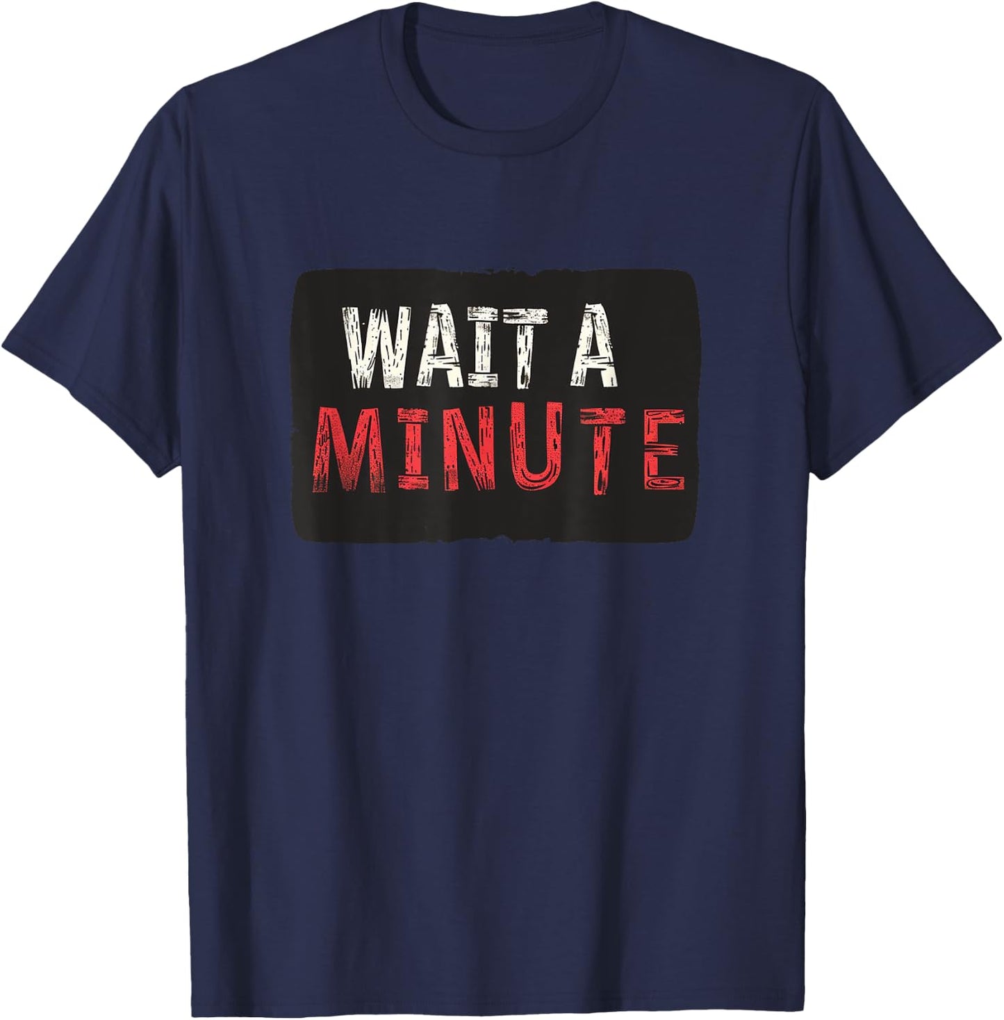 Wait a Minute Statement T-Shirt - T-Shirt | Navy