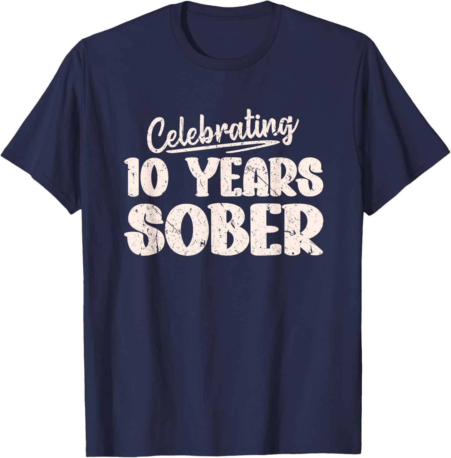 Sobriety Recovery Anniversary 10 Years Sober T-Shirt - T-Shirt | Navy