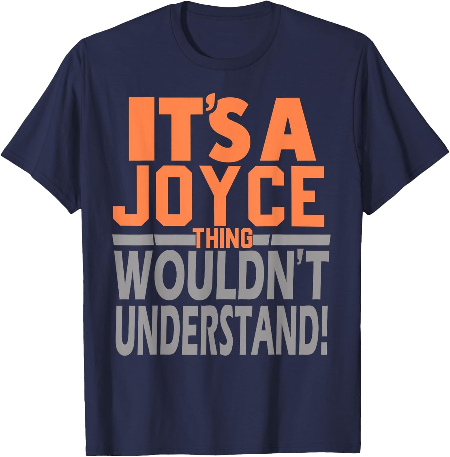 It's A Joyce Thing Wouldn't Understand Girl Name Joyce T-Shirt - T-Shirt | Navy