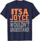 It's A Joyce Thing Wouldn't Understand Girl Name Joyce T-Shirt - T-Shirt | Navy