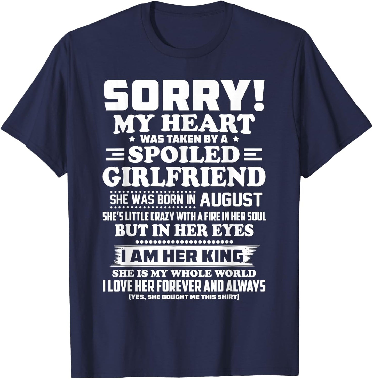 Sorry My Heart Was Taken by a Spoiled Girlfriend August T-Shirt - T-Shirt | Navy