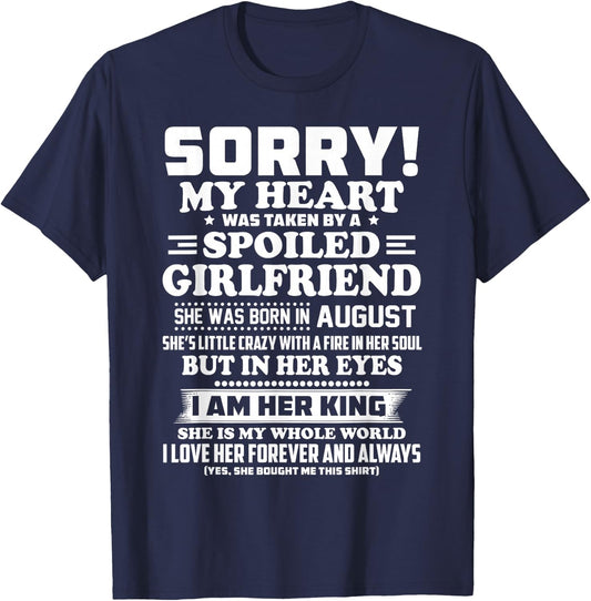 Sorry My Heart Was Taken by a Spoiled Girlfriend August T-Shirt - T-Shirt | Navy