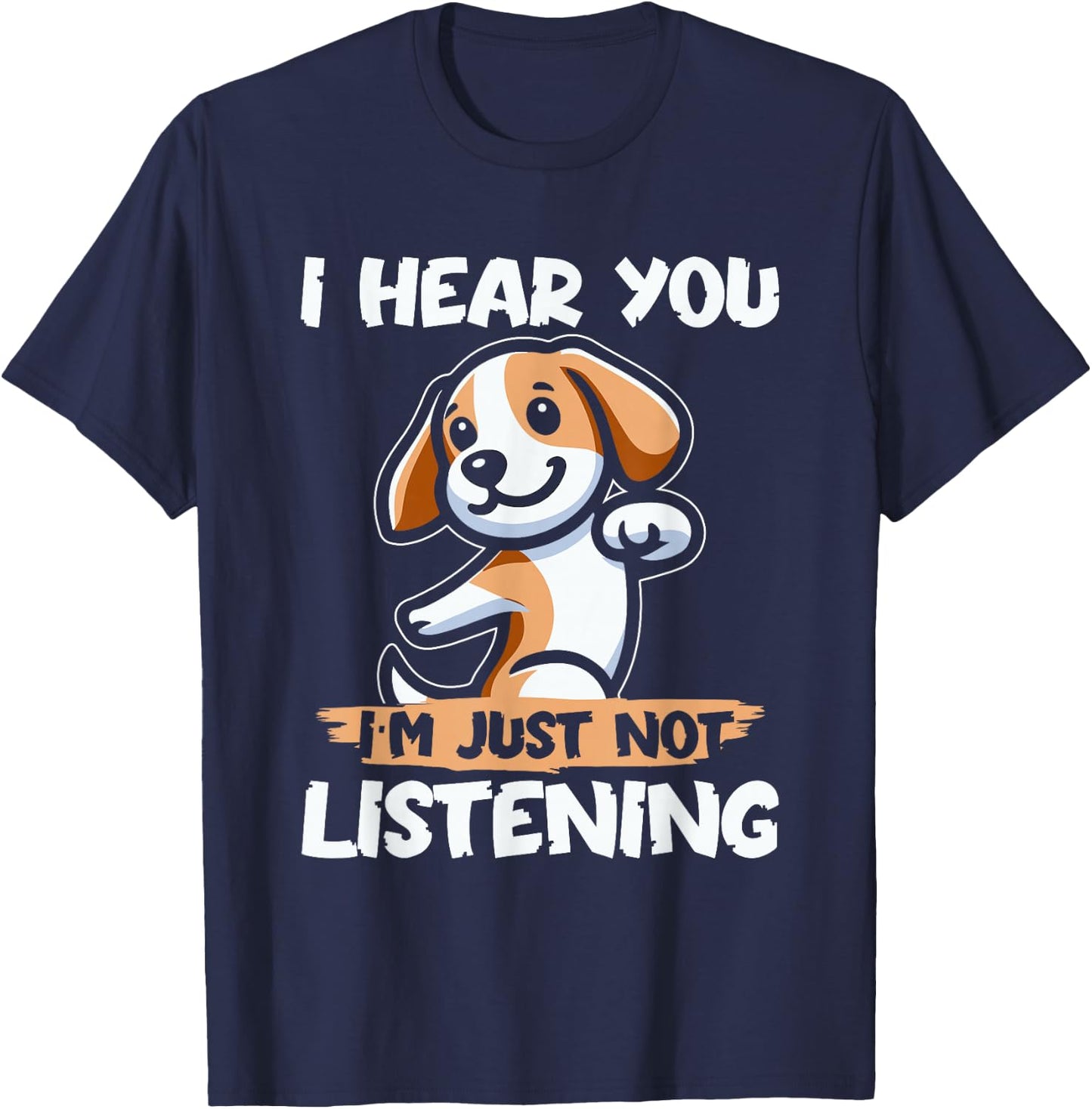 Funny Dog Beagle Beagle Dog I Hear You Im Just Not Listening Men Women Kids T-Shirt - T-Shirt | Navy