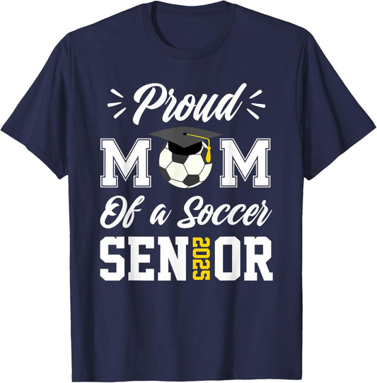 Proud mom of a soccer Senior class 2025 mom graduation gifts T-Shirt - T-Shirt | Navy