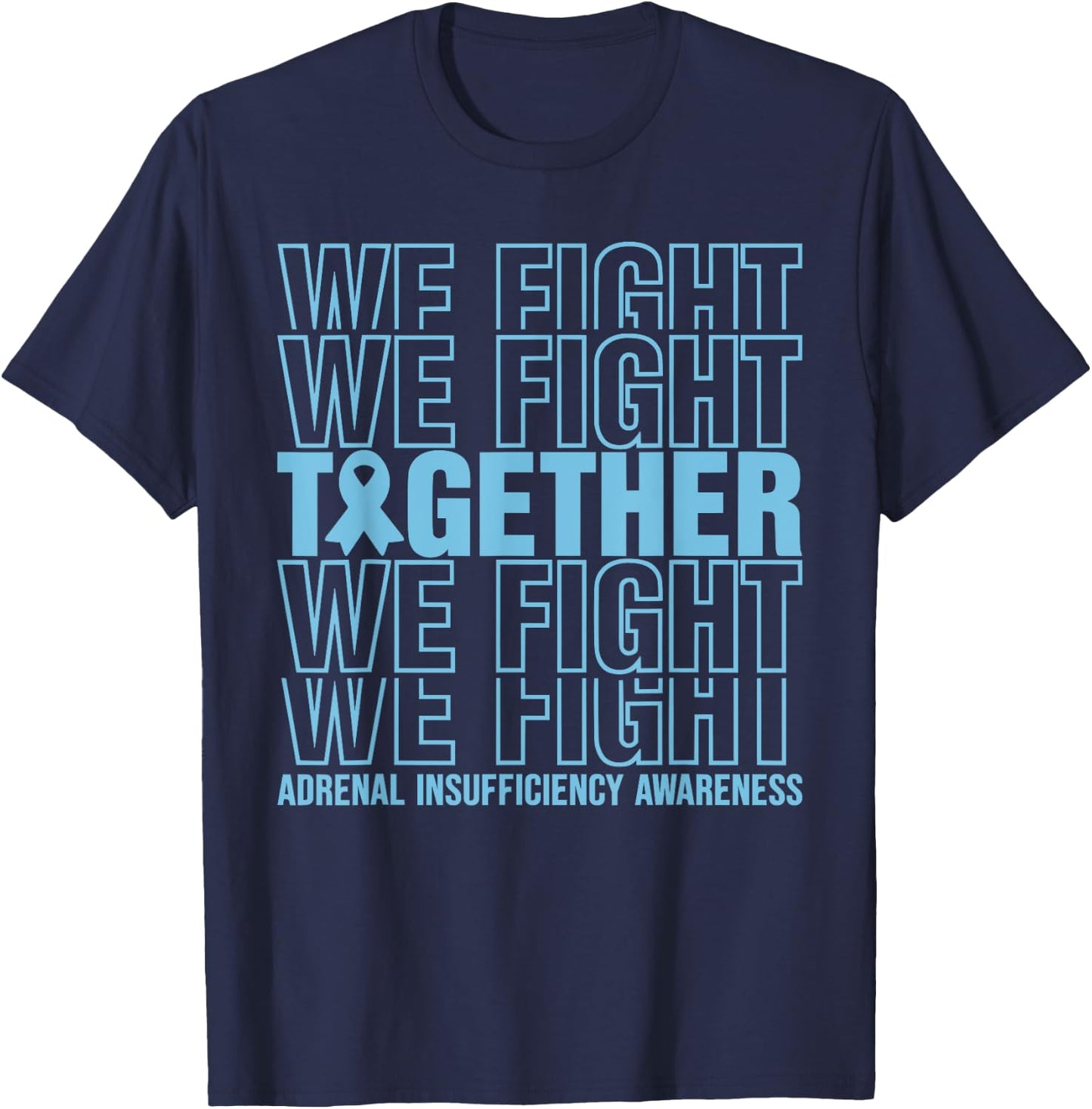 Adrenal Insufficiency Awareness We Fight Together T-Shirt - T-Shirt | Navy
