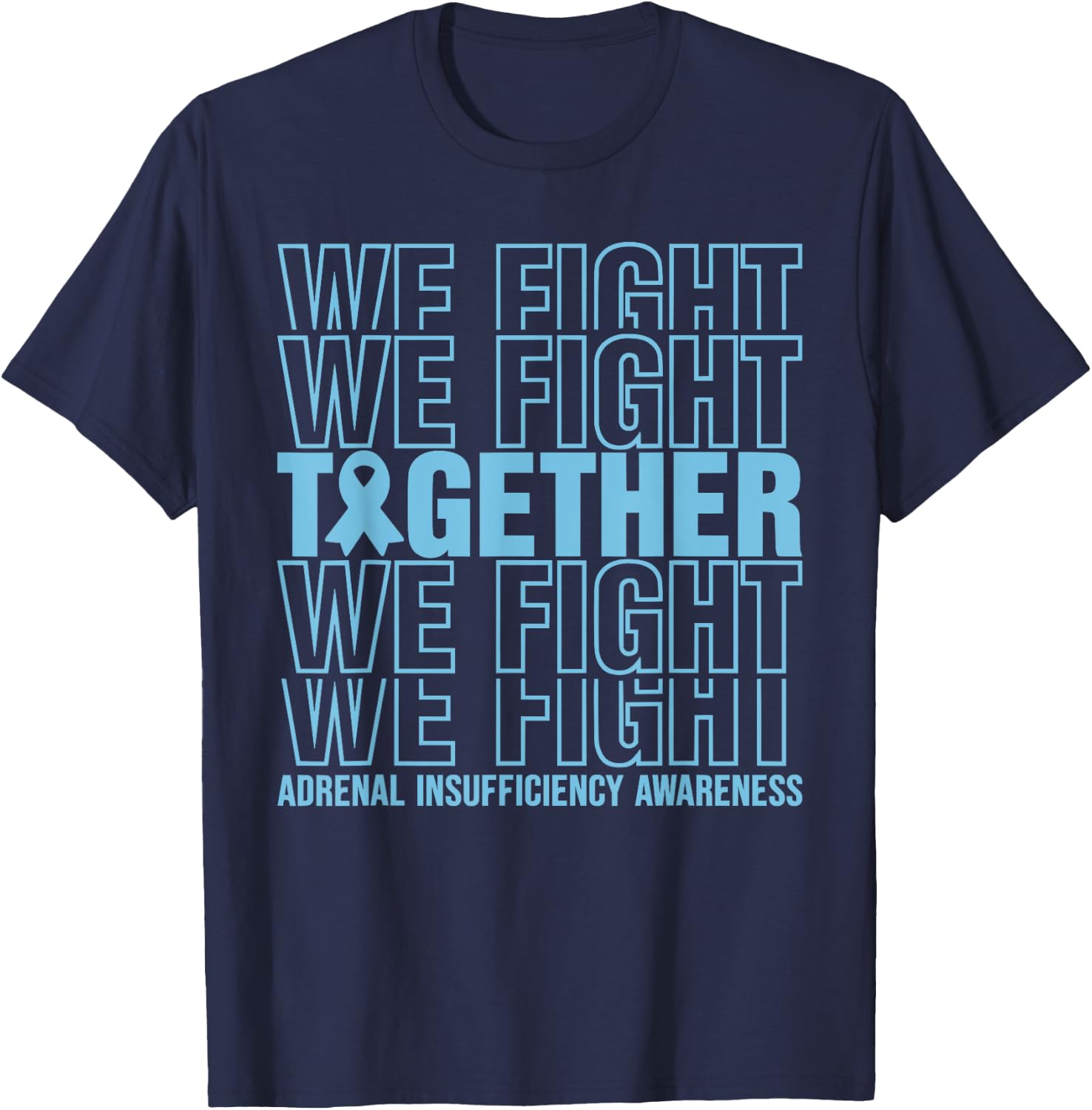 Adrenal Insufficiency Awareness We Fight Together T-Shirt - T-Shirt | Navy