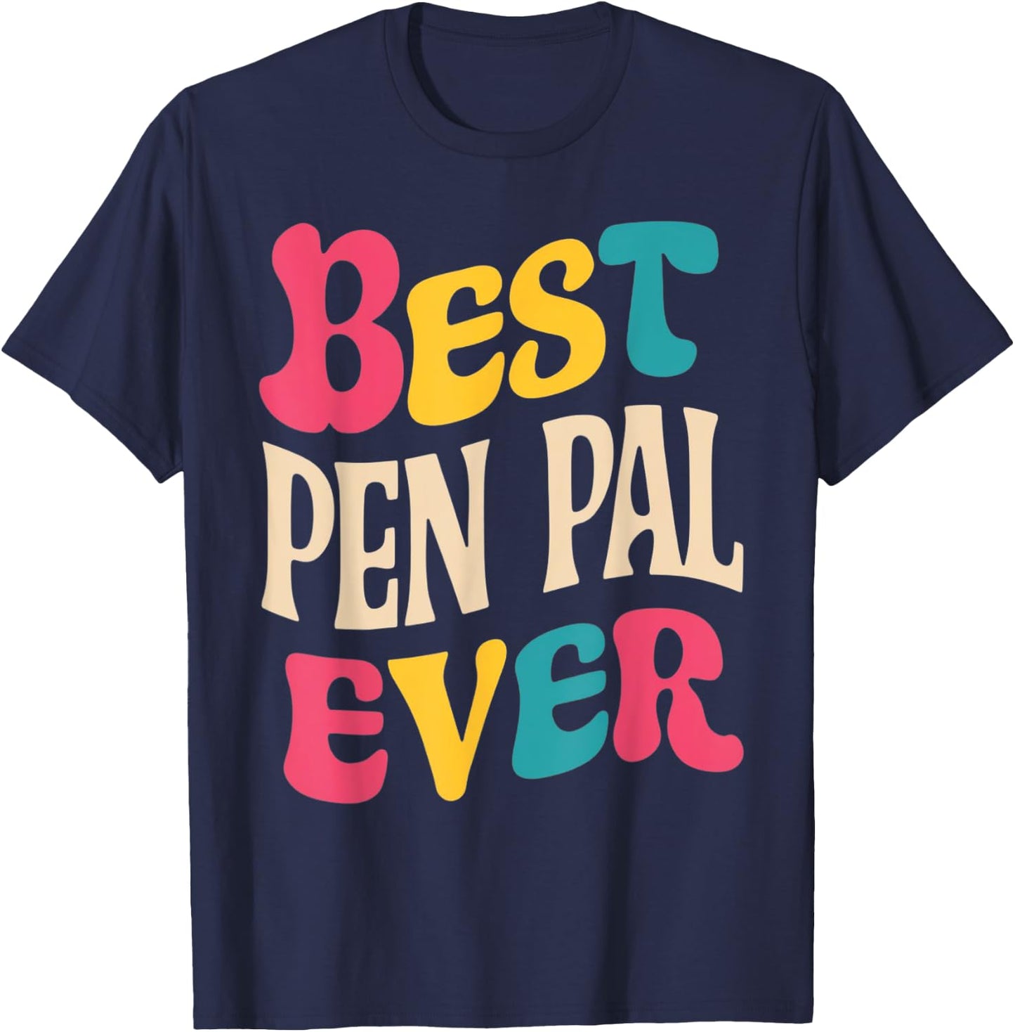 Best Pen Pal Ever Pen Pal Gifts Holidays Birthdays Teacher T-Shirt - T-Shirt | Navy