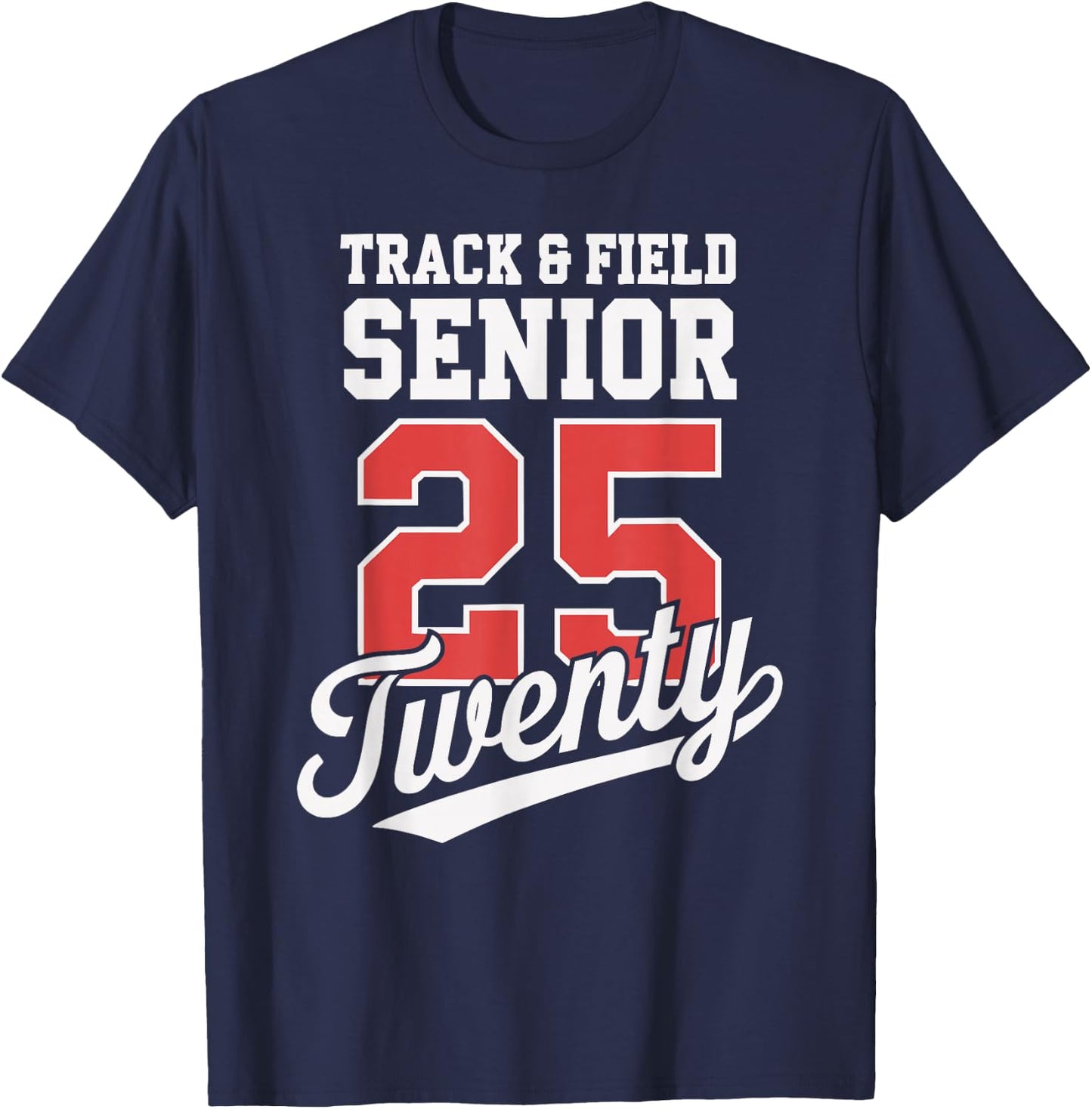 Class of 2025 Senior 2025 Graduation 2025 Track and Field T-Shirt - T-Shirt | Navy