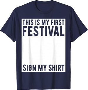 This is My First Festival Sign My Shirt Funny Music Concert T-Shirt - T-Shirt | Navy