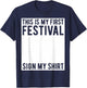This is My First Festival Sign My Shirt Funny Music Concert T-Shirt - T-Shirt | Navy