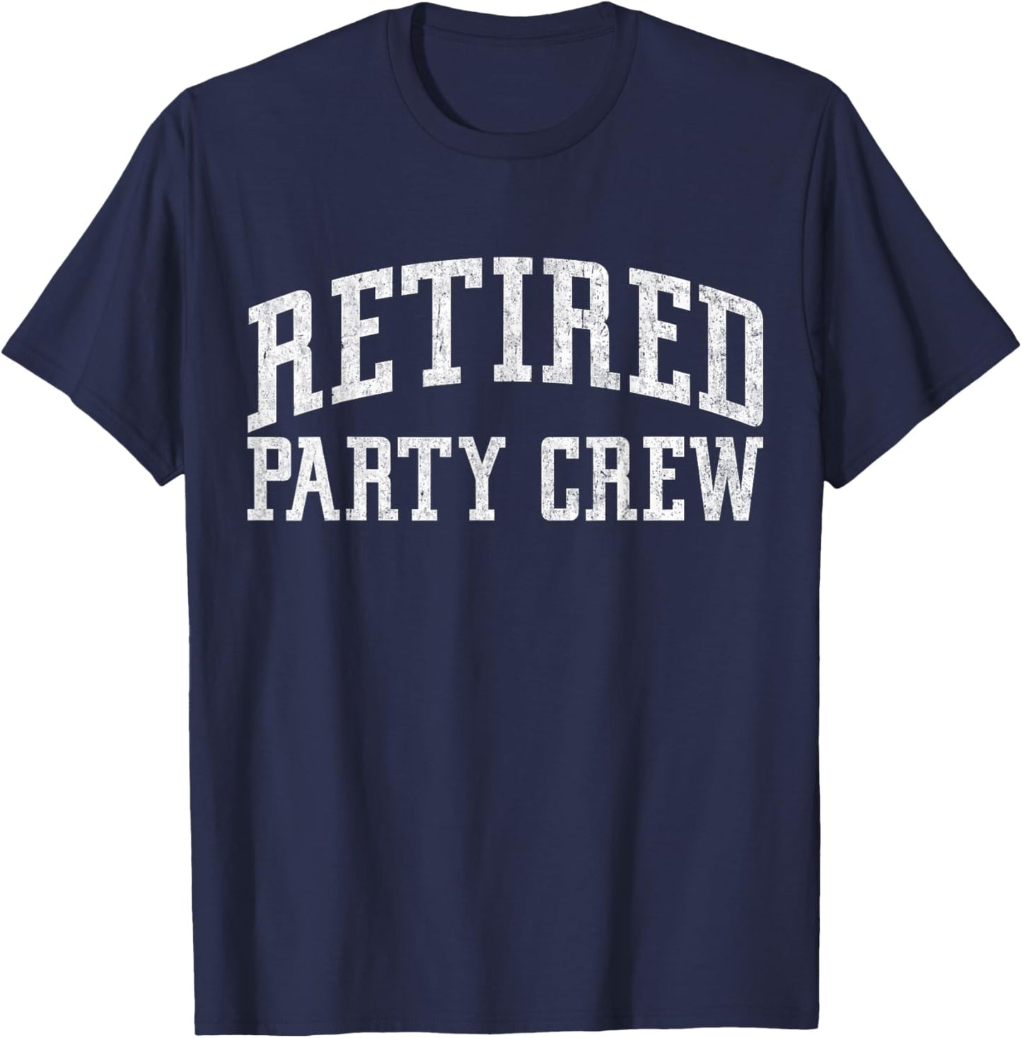 Retired Party Crew Retired Squad Funny Retire Team Vintage T-Shirt - T-Shirt | Navy