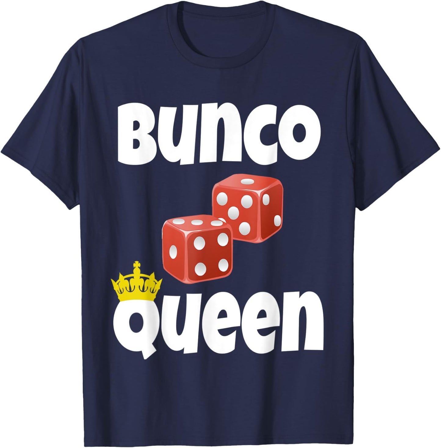 Bunco Queen Funny Bunco Dice Game Night Shirt Player Gift T-Shirt - T-Shirt | Navy
