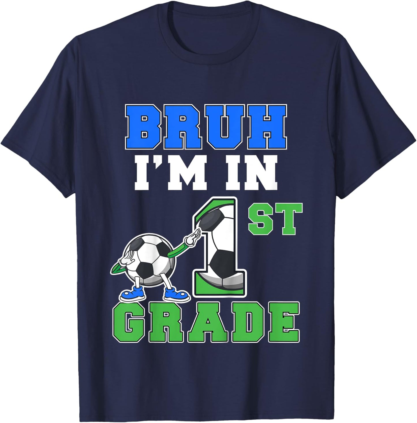 Kids Bruh I'm In 1st Grade Back to School Boys First Grade Soccer T-Shirt - T-Shirt | Navy