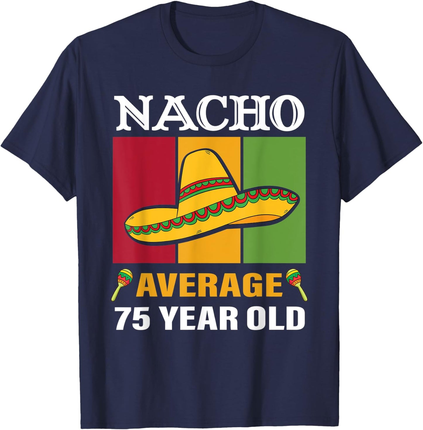Nacho Average 75 Year Old Gifts Cinco De Mayo 75th Birthday T-Shirt - T-Shirt | Navy