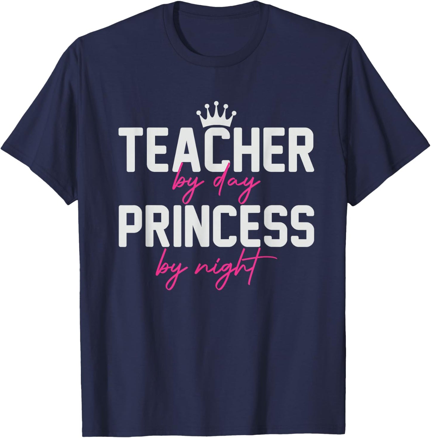 Teacher By Day Princess By Night funny Women T-Shirt - T-Shirt | Navy