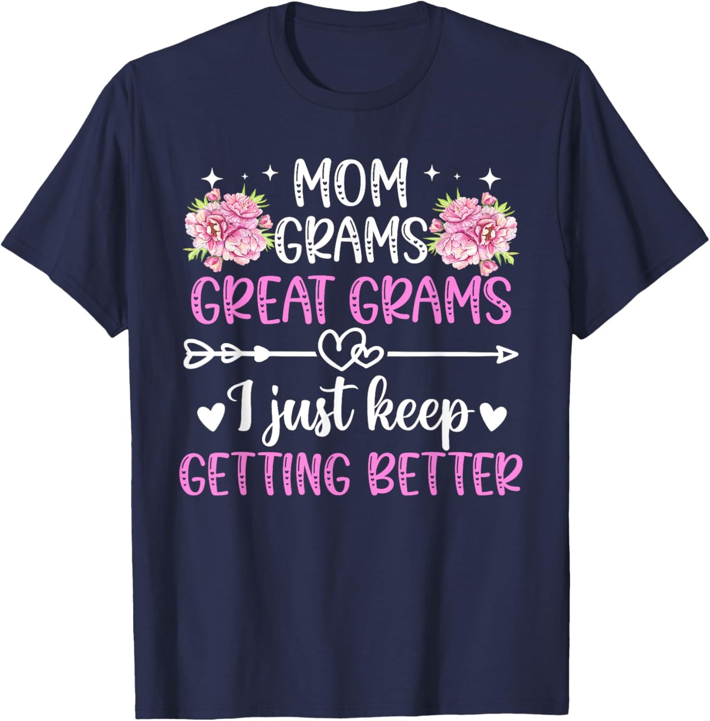 Mom Grams Great Grams Keep Getting Better Great Grams T-Shirt - T-Shirt | Navy