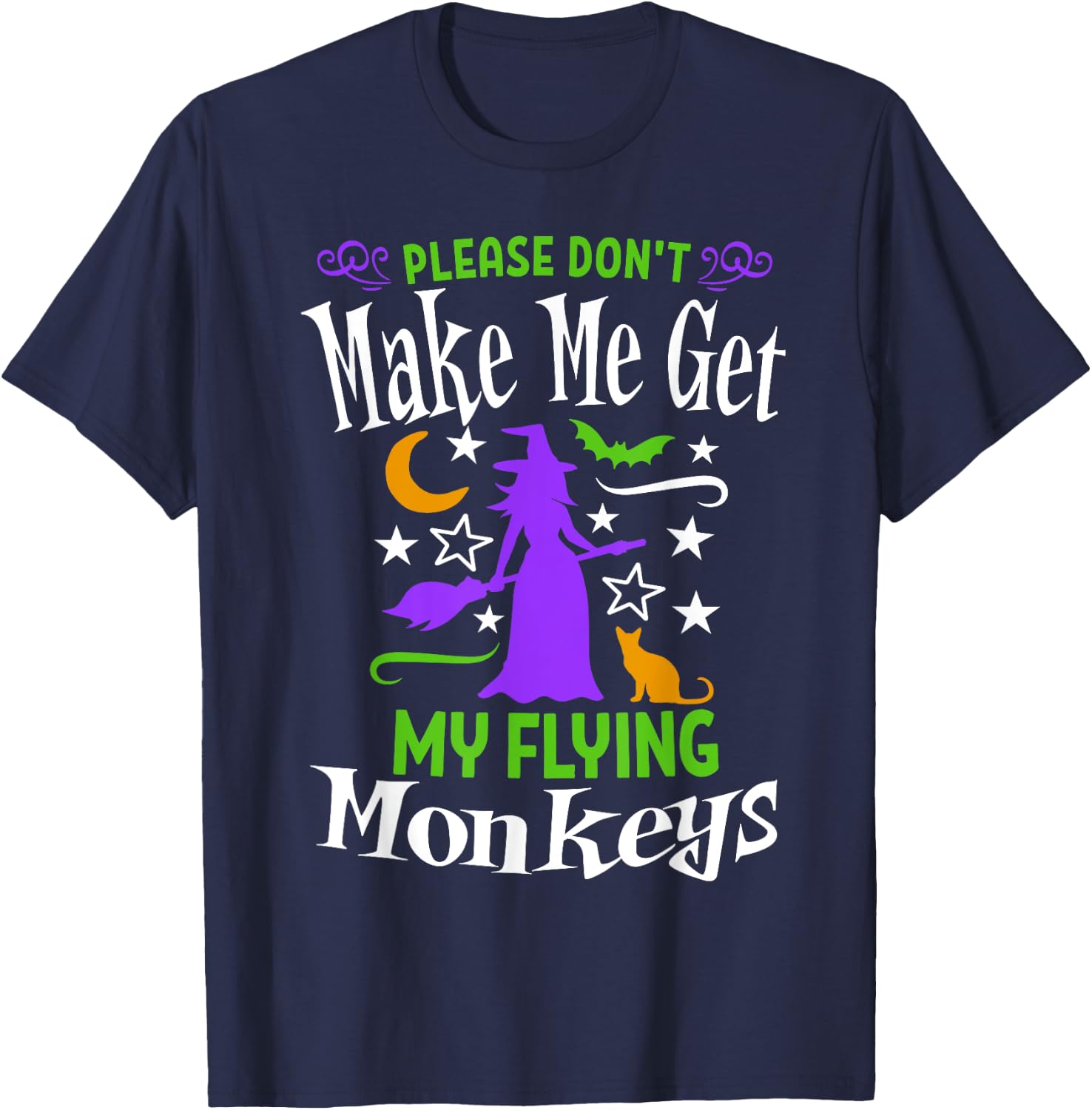 Don't Make Me Get My Flying Monkeys Halloween Funny Witch T-Shirt - T-Shirt | Navy