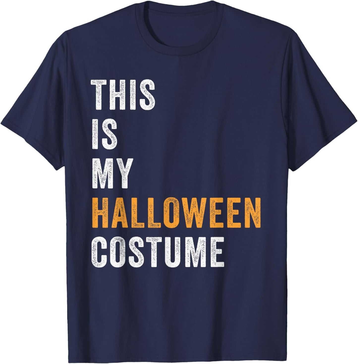 This Is My Halloween Costume Funny DIY Costumes Party T-Shirt - T-Shirt | Navy