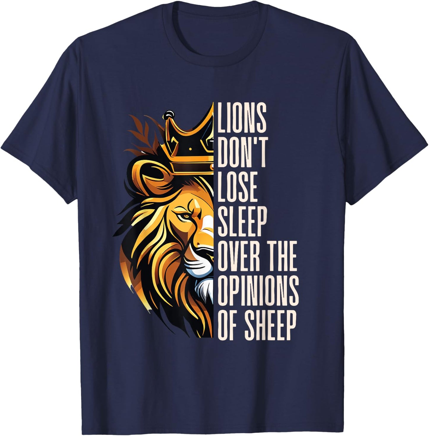 Lions Don't Lose Sleep Over the Opinions of Sheep T-Shirt - T-Shirt | Navy
