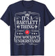 Bartlett Name Its A Bartlett Thing You Wouldn't Understand T-Shirt - T-Shirt | Navy