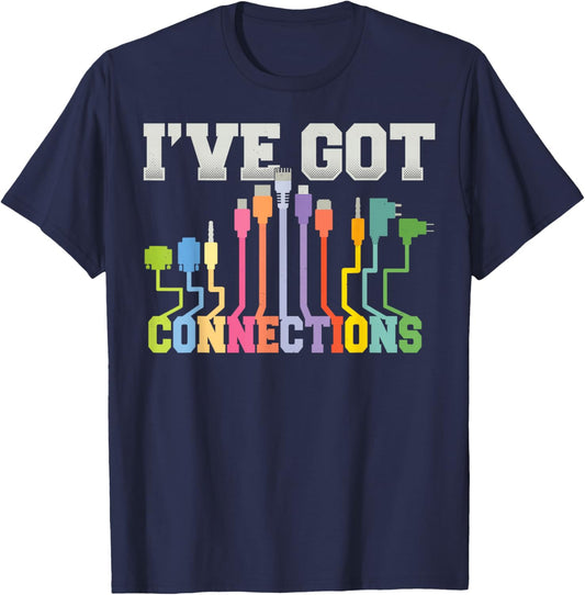 I've Got Connections Information Technology Shirt Funny Gift T-Shirt - T-Shirt | Navy