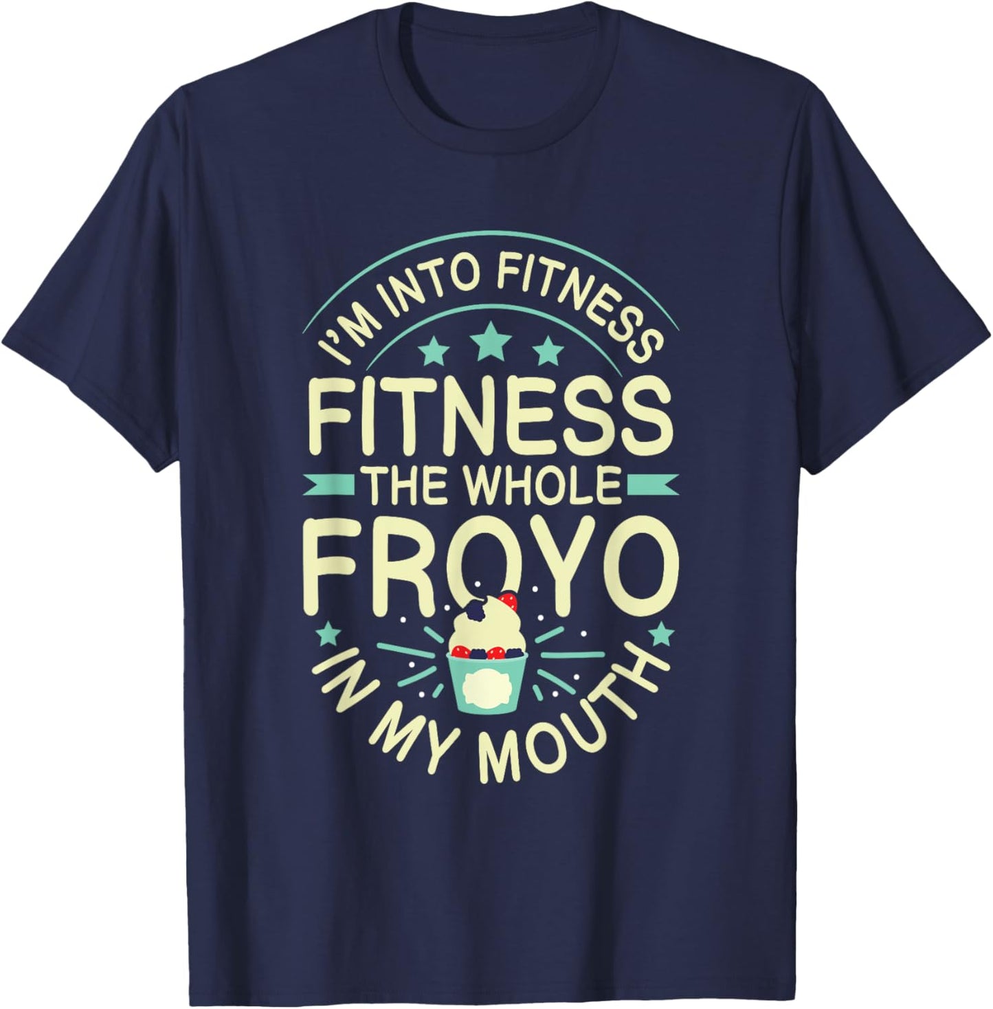 FROYO Quote for a Frozen Yogurt fan T-Shirt - T-Shirt | Navy