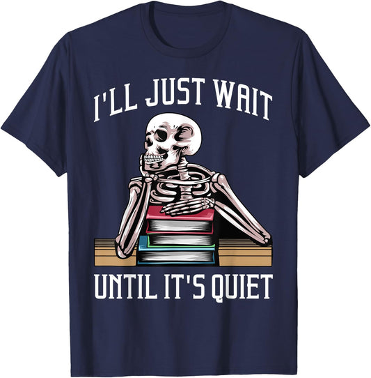 Teacher Design Women I'll Just Wait Until It's Quiet T-Shirt - T-Shirt | Navy