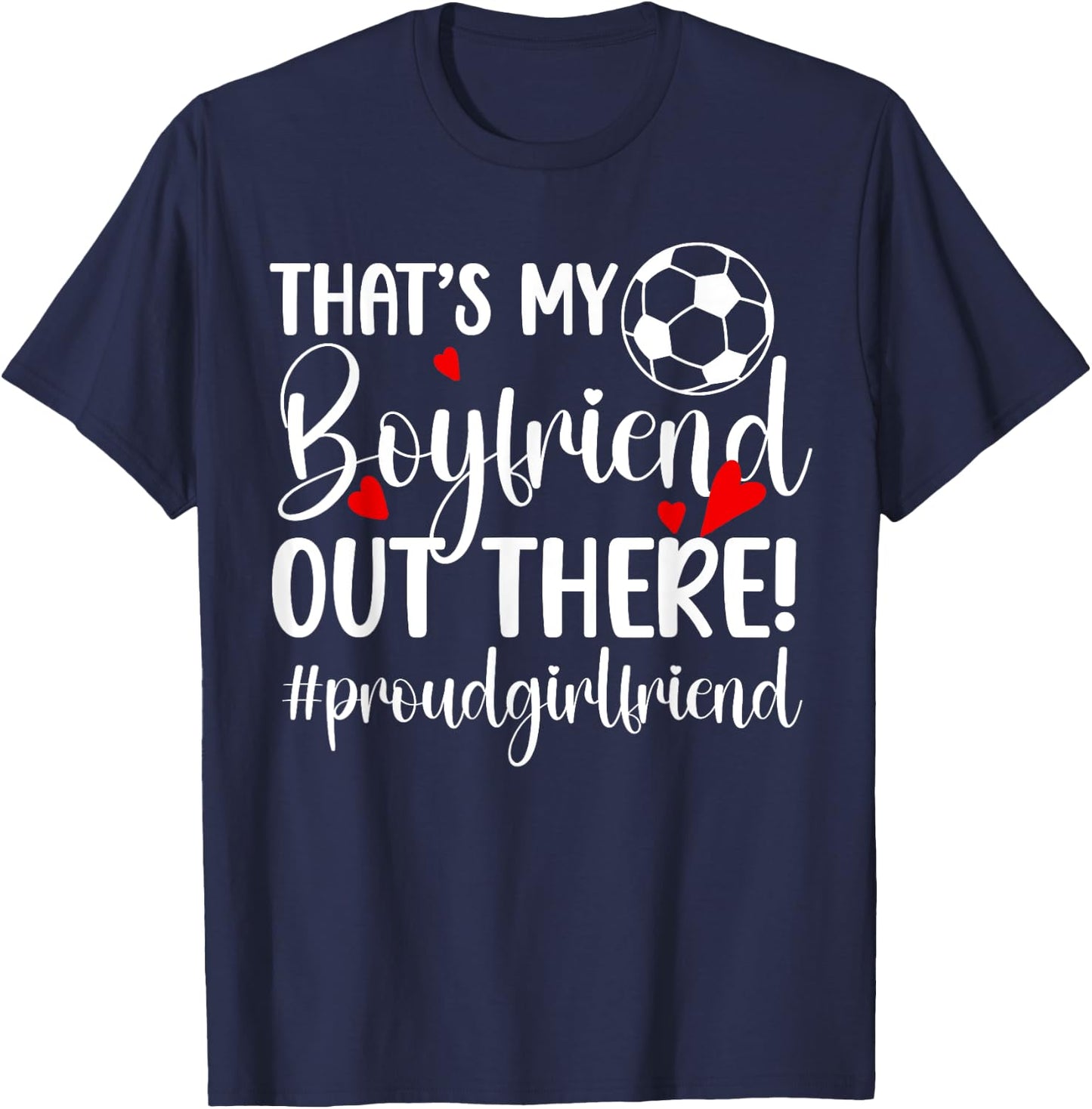 That's My Boyfriend Soccer Girlfriend Of A Soccer Player T-Shirt - T-Shirt | Navy