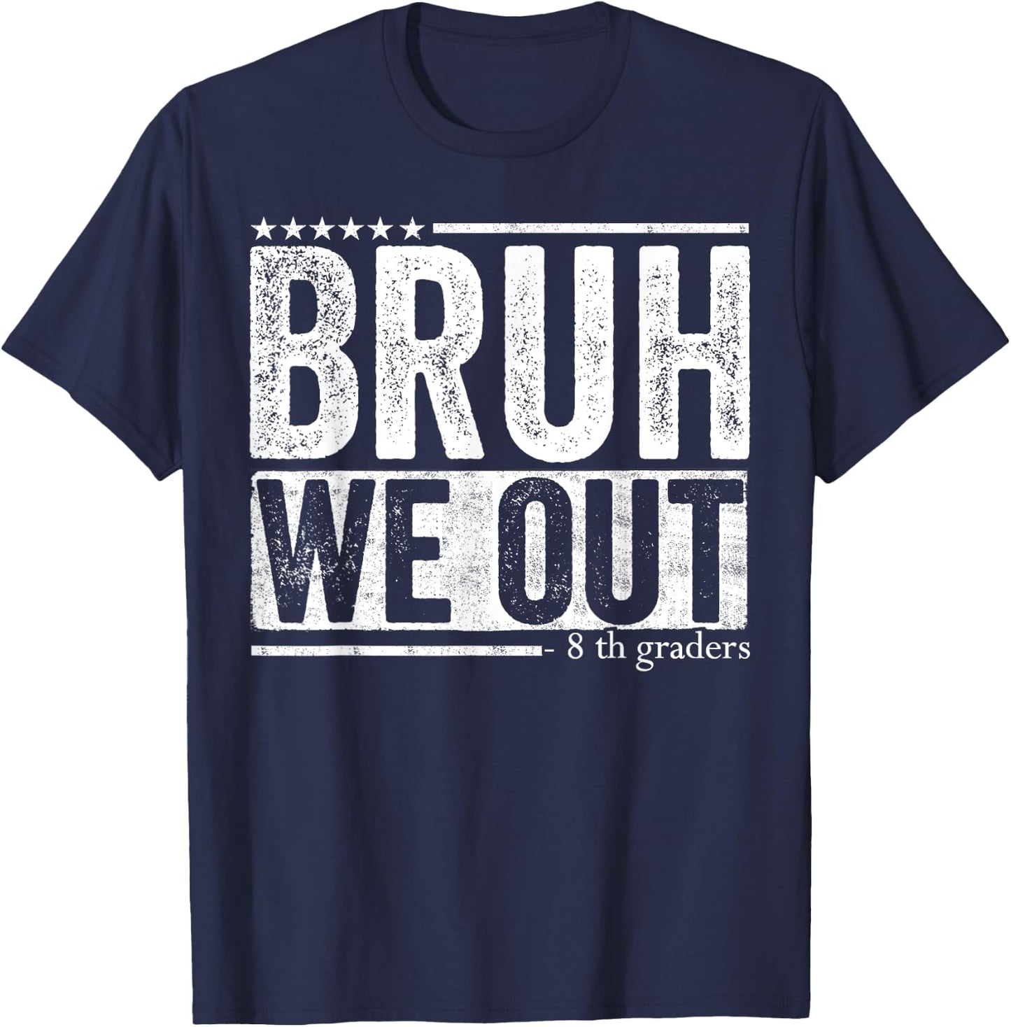 Bruh We Out 8th Graders 8th Grade Graduation Class Of 2025 T-Shirt - T-Shirt | Navy